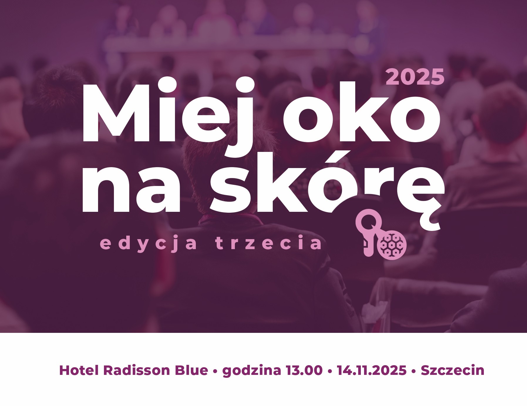 Miej oko na skórę - trzecia edycja 1 ZAPROSZNIE 1 druk miej oko na skore 2025 kopia 1
